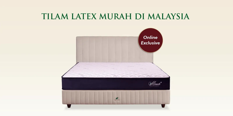 Tilam Latex Murah di Malaysia: Pilihan Berbaloi